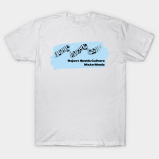 Reject Hustle Culture - Make Music (Sky Blue) T-Shirt